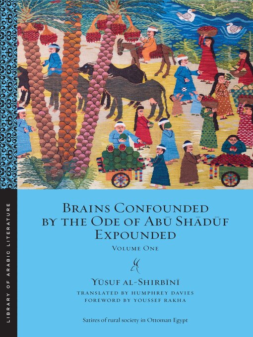 Title details for Brains Confounded by the Ode of Abū Shādūf Expounded by Yūsuf al-Shirbīnī - Available